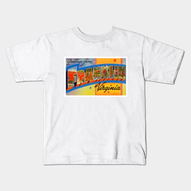 Greetings from Franklin Virginia, Vintage Large Letter Postcard Kids T-Shirt by Naves